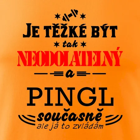 Je těžké být neodolatelný pingl