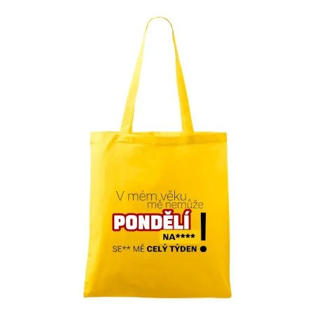V mém věku mě nemůže pondělí nas****