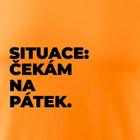 SITUACE:  ČEKÁM NA PÁTEK.