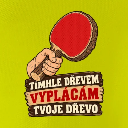 Tímhle dřevem vyplácám tvoje dřevo