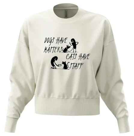 Dogs have masters, cats have staff