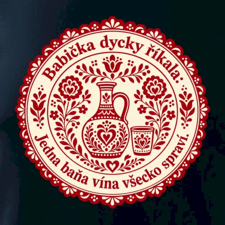 Babička dycky říkala: Jedna baňa vína všecko spraví.