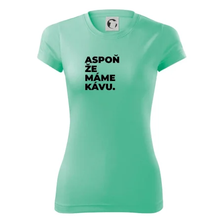 ASPOŇ ŽE MÁME KÁVU.