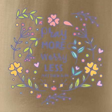 Pray more worry less