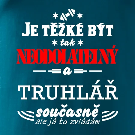Je těžké být neodolatelný truhlář