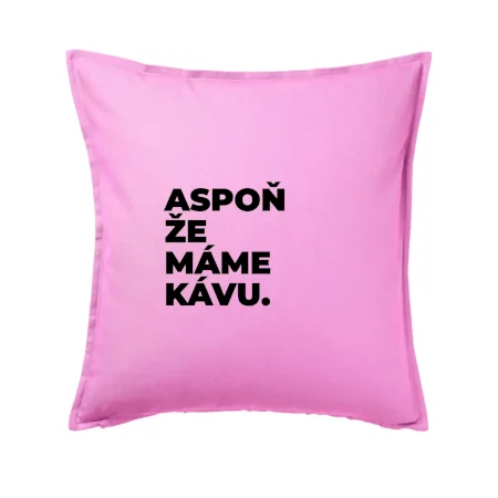 ASPOŇ ŽE MÁME KÁVU.