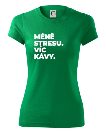 MÉNĚ STRESU.VÍC KÁVY.