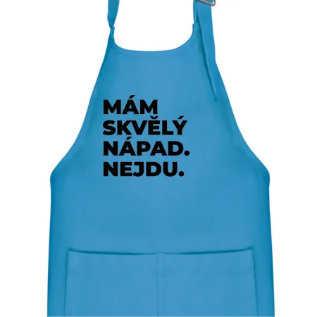 MÁM SKVĚLÝ NÁPAD. NEJDU.