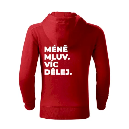 MÉNĚ MLUV. VÍC DĚLEJ.