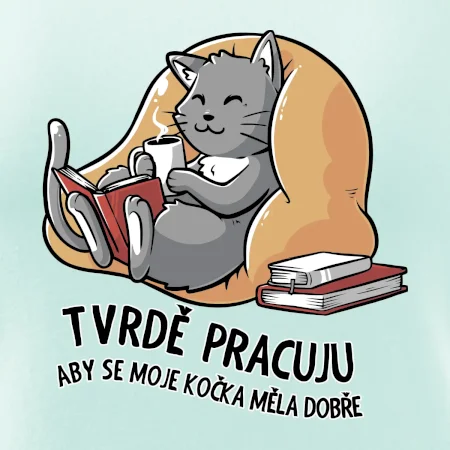 Tvrdě pracuju, aby se kočka měla dobře