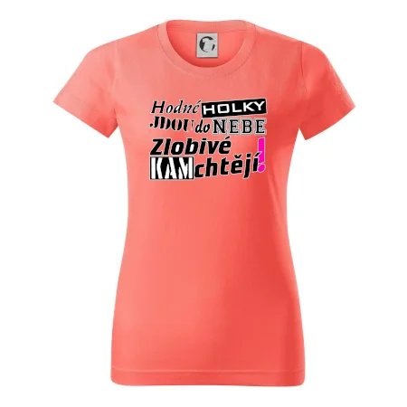 Hodné holky jdou do nebe, zlobivé kam chtějí!