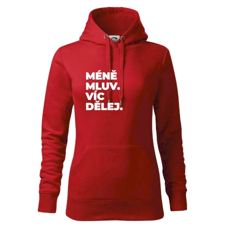 MÉNĚ MLUV. VÍC DĚLEJ.