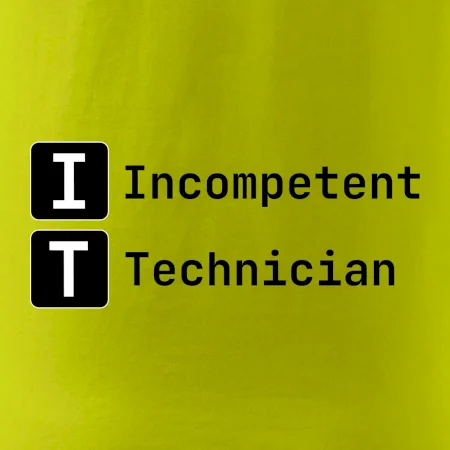 IT Nápis Incompetent Technician