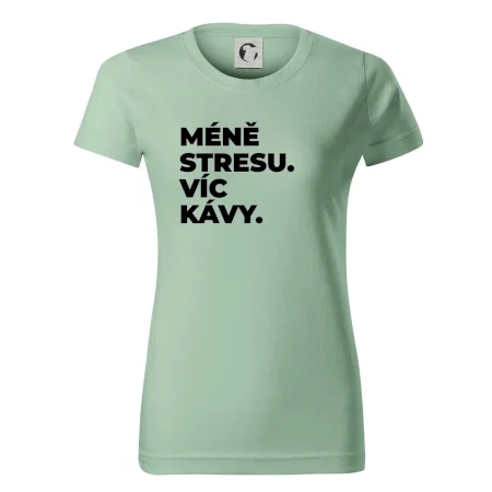 MÉNĚ STRESU.VÍC KÁVY.