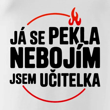 Já se pekla nebojím, jsem učitelka