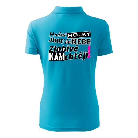 Hodné holky jdou do nebe, zlobivé kam chtějí!