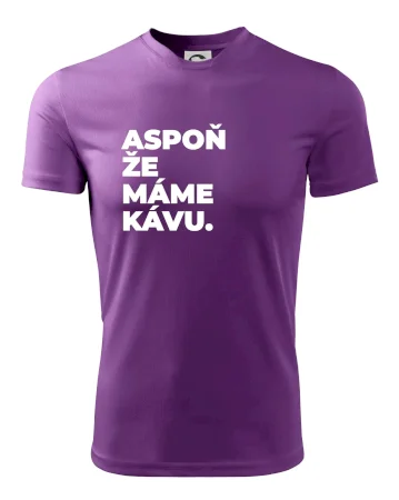 ASPOŇ ŽE MÁME KÁVU.