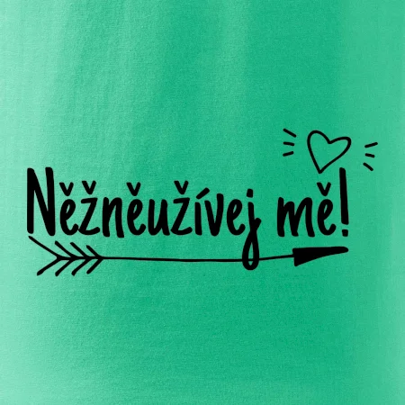 Něžněužívej mě!