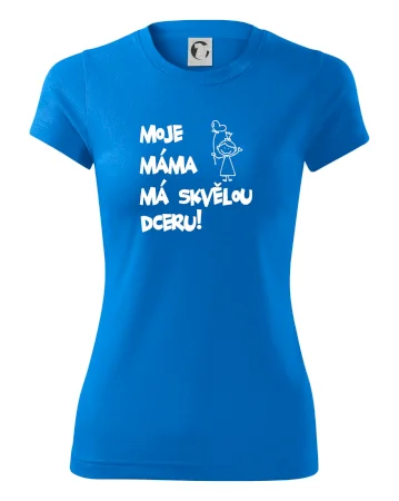 Moje máma má skvělou dceru