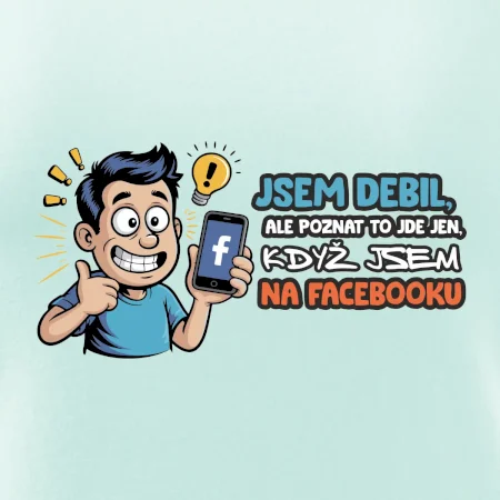 Jsem debil, ale poznat to jde jen, když jsem na facebooku