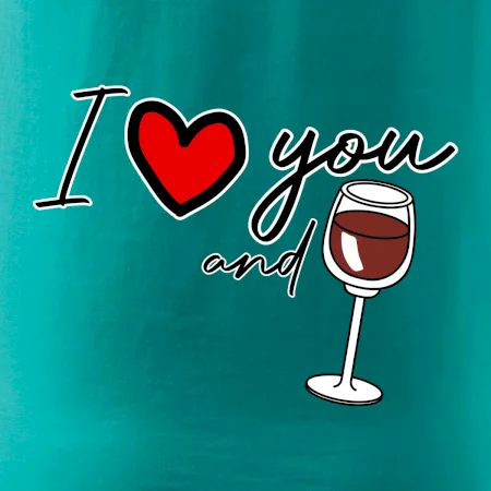 I love you and red wine