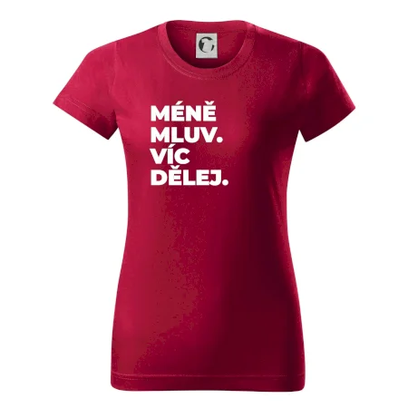 MÉNĚ MLUV. VÍC DĚLEJ.