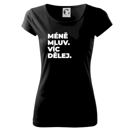 MÉNĚ MLUV. VÍC DĚLEJ.