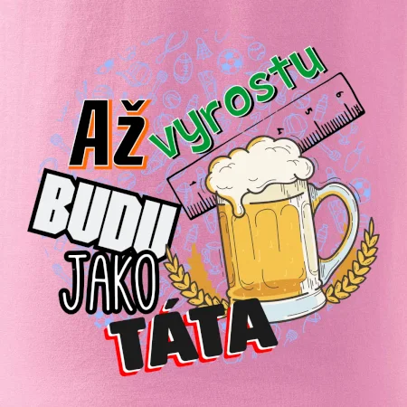 Až vyrostu budu jako táta - pivo