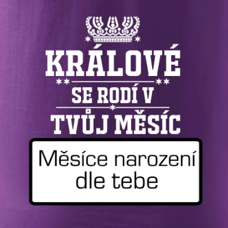 Králové se rodí - tvůj vlastní měsíc