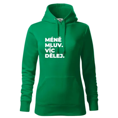 MÉNĚ MLUV. VÍC DĚLEJ.