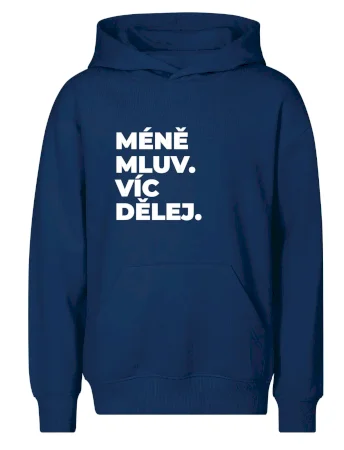 MÉNĚ MLUV. VÍC DĚLEJ.