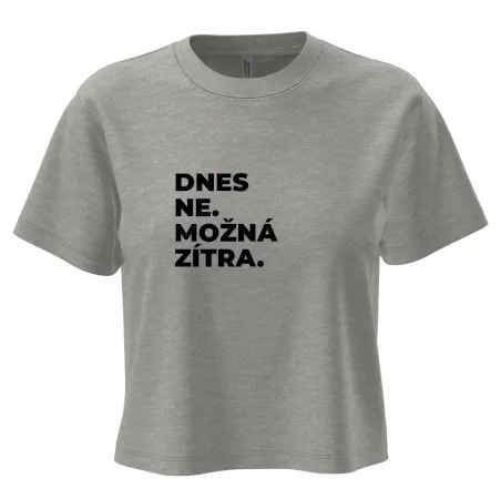 DNES NE. MOŽNÁ ZÍTRA.