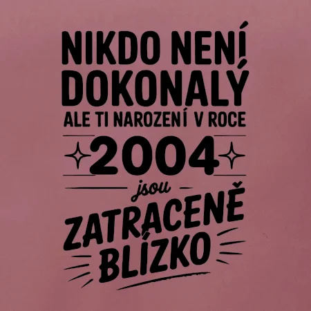 Nikdo není dokonalý ale ti narození v roce 2004 jsou zatraceně blízko