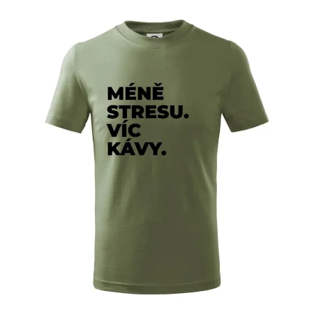 MÉNĚ STRESU.VÍC KÁVY.