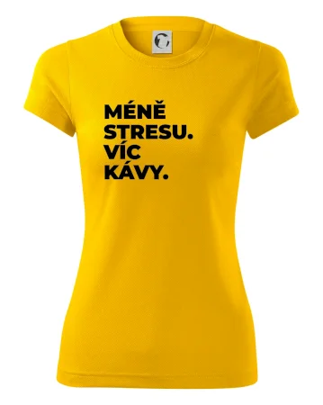 MÉNĚ STRESU.VÍC KÁVY.