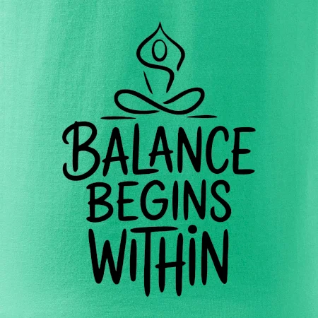 Balance begins within nápis