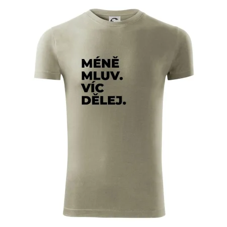 MÉNĚ MLUV. VÍC DĚLEJ.