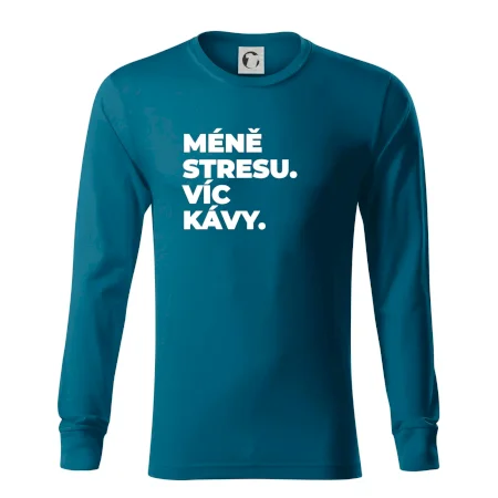 MÉNĚ STRESU.VÍC KÁVY.