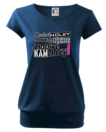 Hodné holky jdou do nebe, zlobivé kam chtějí!