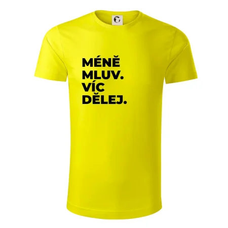 MÉNĚ MLUV. VÍC DĚLEJ.