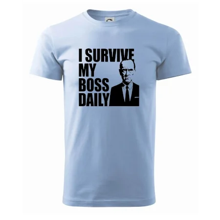 I survive my boss daily