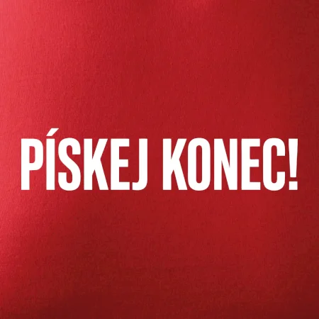 Pískej konec!