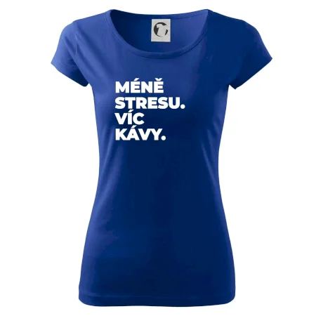 MÉNĚ STRESU.VÍC KÁVY.