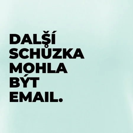 DALŠÍ SCHŮZKA MOHLA BÝT EMAIL.