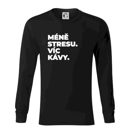 MÉNĚ STRESU.VÍC KÁVY.