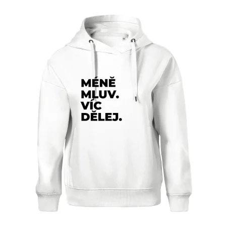 MÉNĚ MLUV. VÍC DĚLEJ.
