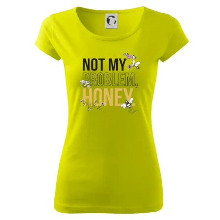 Not my problem, honey