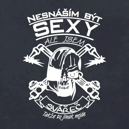 Nesnáším být sexy - svářeč