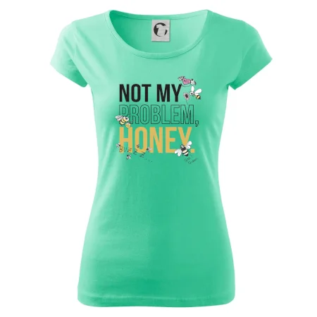 Not my problem, honey