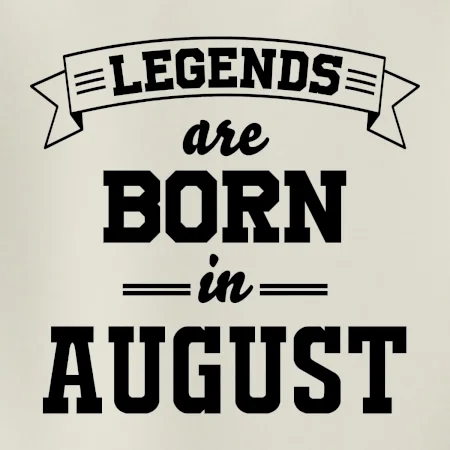 Legends are born in August